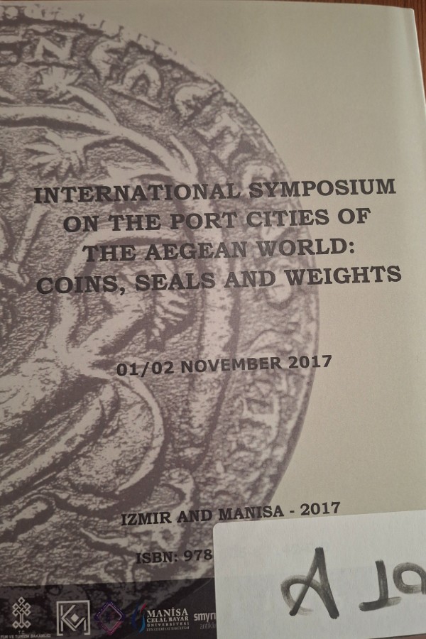 ULUSLARARASI EGE DÜNYASI LİMAN KENTLERİ SİKKE MÜHÜR VE AĞIRLIKLARI SEMPOZYUMU