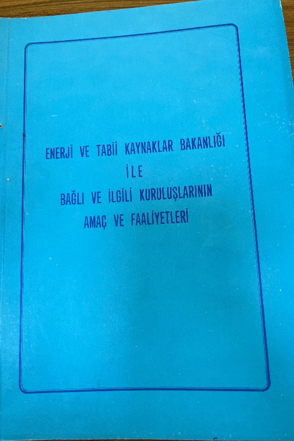 Enerji ve tabii kaynaklar bakanlığı ile bağlı ve ilgili kuruluşlarının amaç ve faaliyetleri