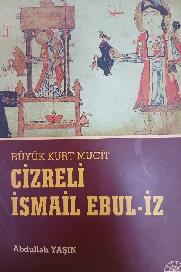 Büyük kürt mucit cizreli ismail ebul-iz
