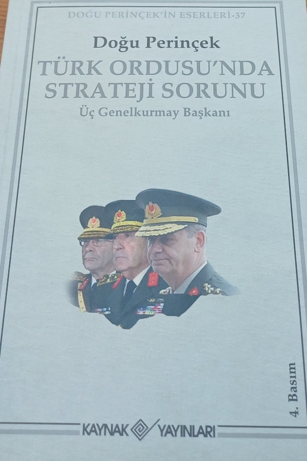 Türk Ordusunda Strateji Sorunu Üç Genelkurman Başkanı 4.Basım