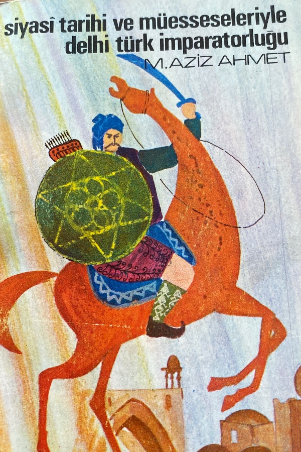 Siyasi tarihi ve müesseseleri ile delhi Türk imparatorluğu