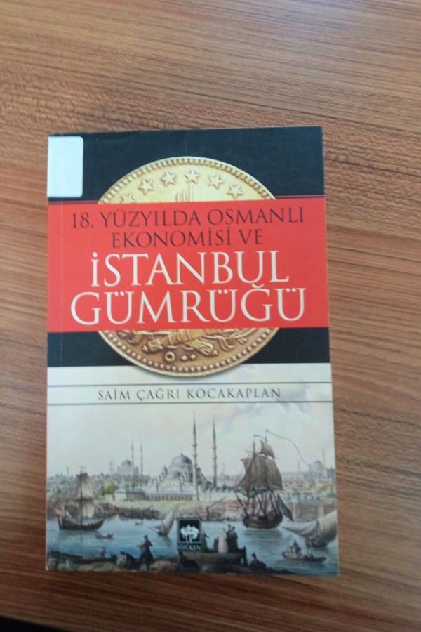 18. Yüzyılın Osmanlı ekonomisi ve İstanbul gümrüğü