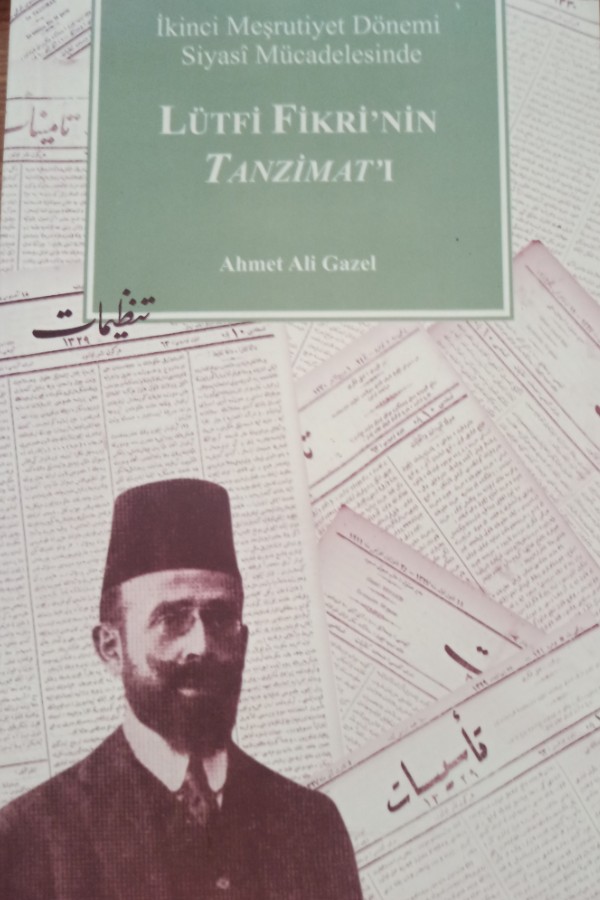 İkinci meşrutiyet dönemi siyasi mücadelesinde Lütfi Fikrinin Tanzimatı