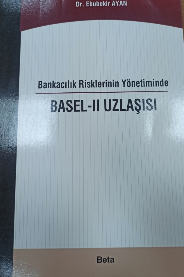 Bankacılık risklerinin yönetiminde Basel-2 uzlaşısı