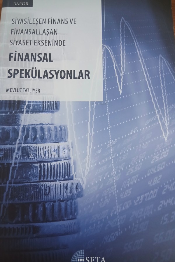 Siyasileşen finans ve finasallaşan siyaset eskseninde finansal spekülasyonlar