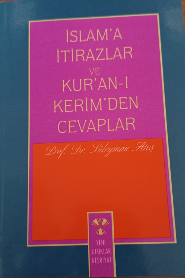 İSLAMA İTİRAZLAR VE KURANI KERİM'DEN CEVAPLAR