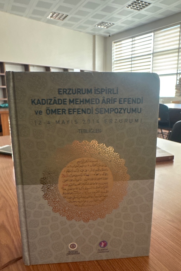 ERZURUM İSPİR KADIZADE MEHMED ARİF EFENDİ VE ÖMER EFENDİ SEMPOZYUMU