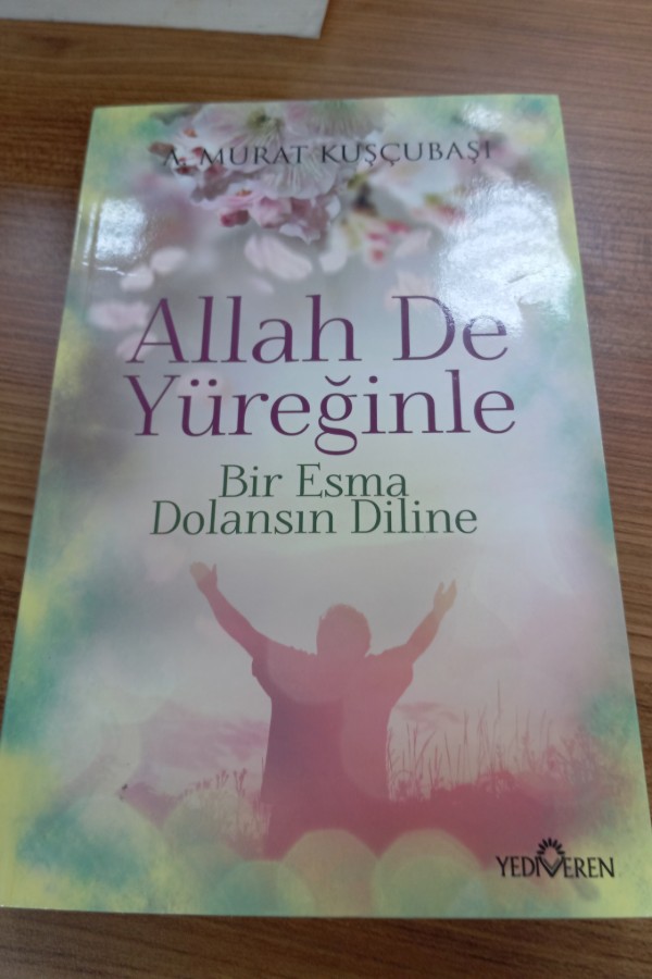 Allah de yüreğinle
