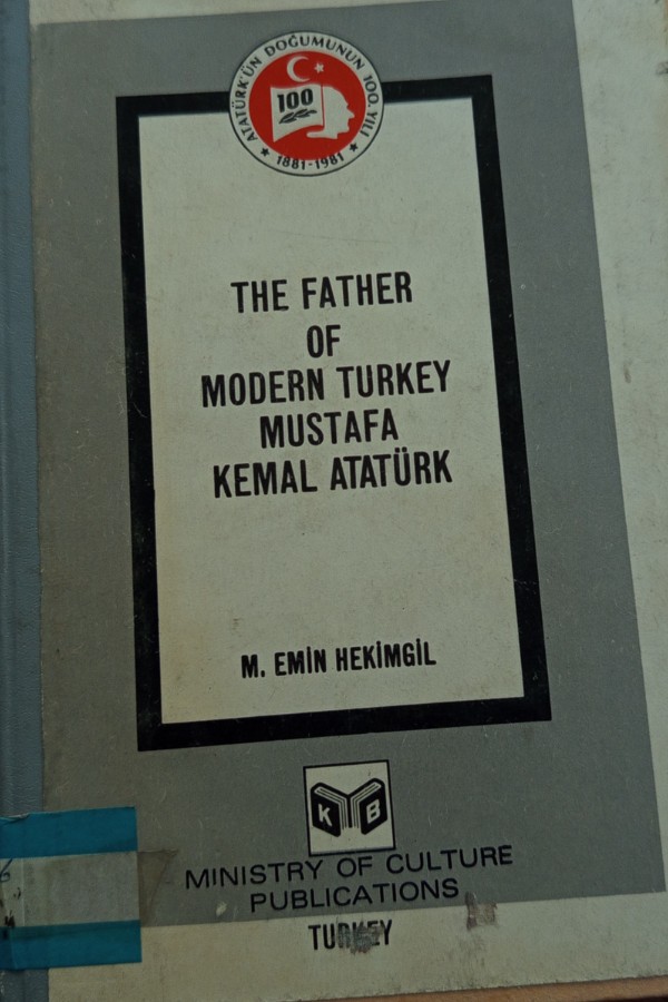 The father of modern turkey MUSTAFA KEMAL ATATÜRK