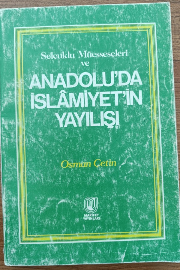 Selçuklu Müesseseleri Ve Anadolu'da İslâmiyet'in Yayılış