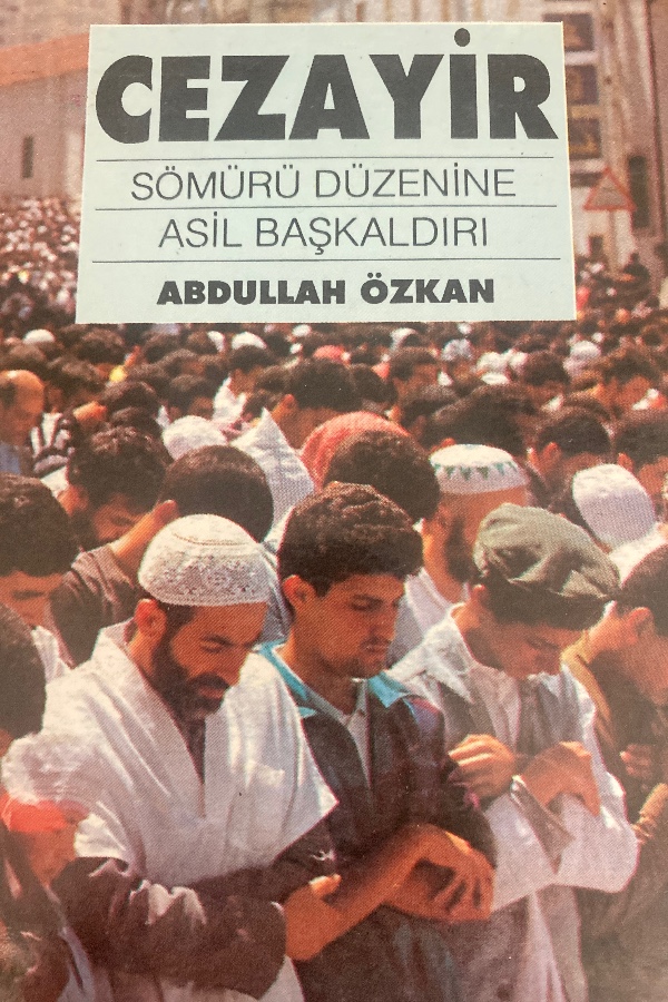 CEZAYİR SÖMÜRÜ DÜZENİNE ASİL BAŞKALDIRI