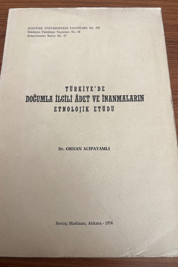 TÜRKİYEDE DOĞUMLA İLGİLİ ADET VE İNANÖALARIN ATNOLOJİK ETÜDÜ