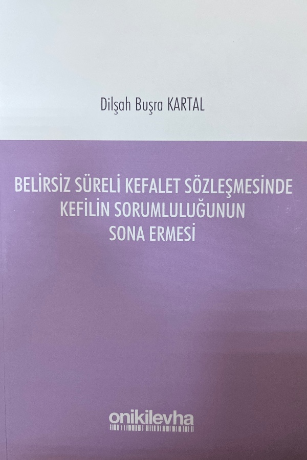 Belirsiz Süreli Kefalet Sözleşmesinde Kefilin Sorumluluğunun Sona Ermesi