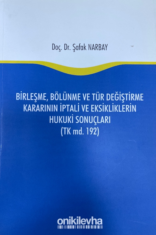 Birleşme, Bölünme ve Tür Değiştirme Kararının İptali ve Eksikliklerin Hukuki Sonuçları