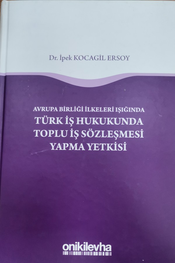 Türk iş hukuknda toplu iş sözleşmesi yapma yetkisi