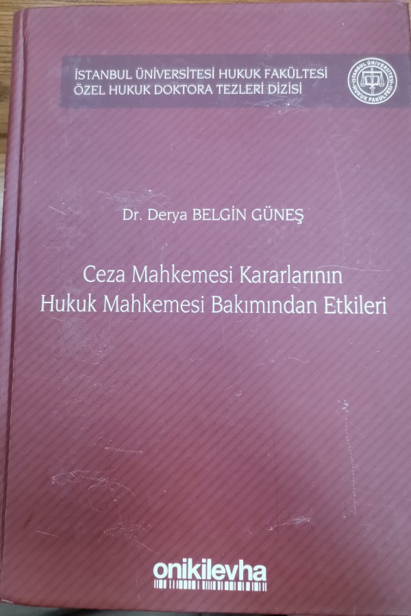 Ceza mahkemesi kararların hukuk mahkemesi bakımından etkileri