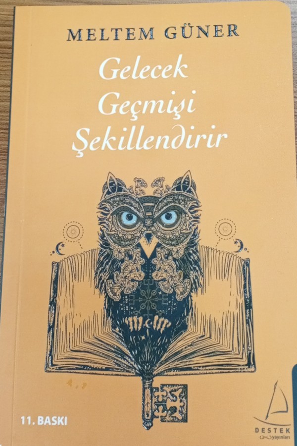 Gelecek Geçmişi Şekillendirir