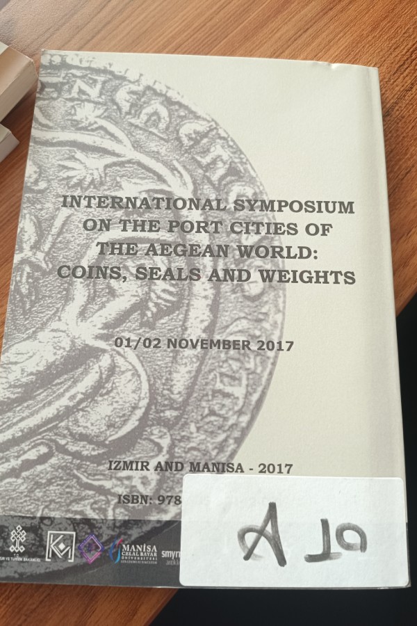 Uluslararası ege dünyasi liman kentleri sikke mühür ve ağirliklar sempozyumu