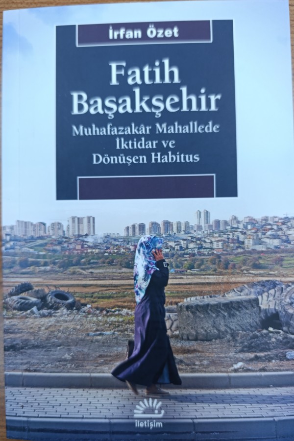 Fatih - Başakşehir Muhafazakâr Mahallede İktidar Ve Dönüşen Habitus