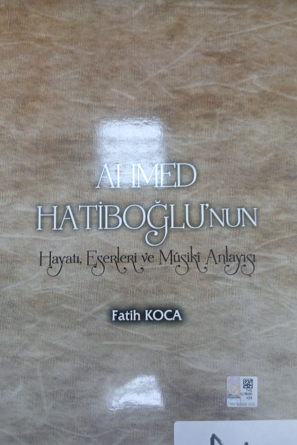 Ahmed hatiboğlu'nun hayatı,eserleri ve musiki anlayışı
