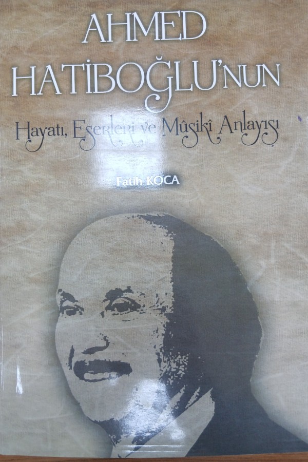 Ahmed hatiboğlu'nun hayatı,eserleri ve musiki anlayışı