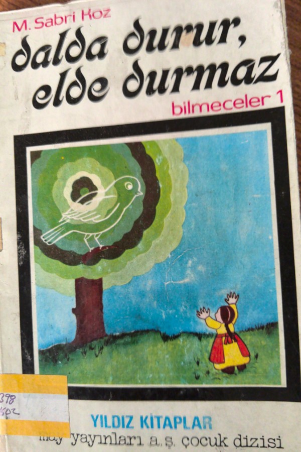 dalda durur elde durmaz