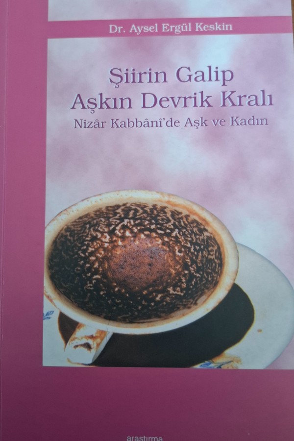 Şiirin galip aşkın devrik kralı nizâr kabvânıde aşk ve kadın